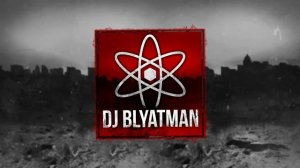 DJ BLYATMAN - ATOM