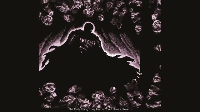 The Only Thing They Fear is You [ Slowed + Reverbed ] смотреть онлайн