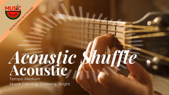 Acoustic Shuffle / Acoustic / Medium / Calming, Groovy, Bright смотреть онлайн