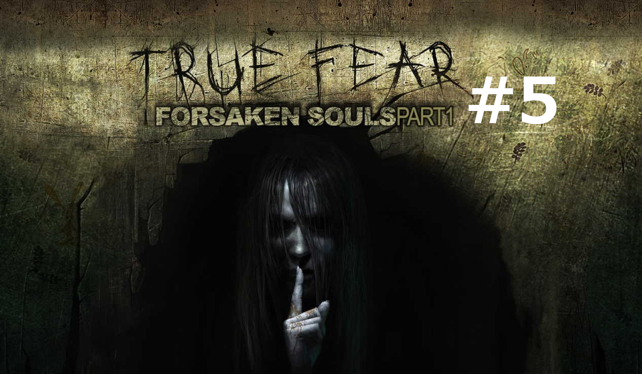True Fear: Forsaken Souls Part 1 | Серия #5 ФИНАЛ 1 ЧАСТИ