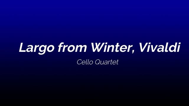 Cello Quartet - Largo from Winter, Vivaldi смотреть онлайн