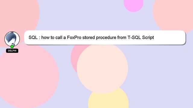 SQL : how to call a FoxPro stored procedure from T-SQL Script смотреть онлайн