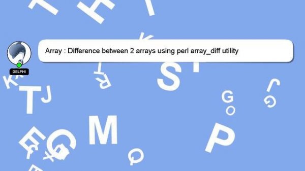 Array : Difference between 2 arrays using perl array_diff utility