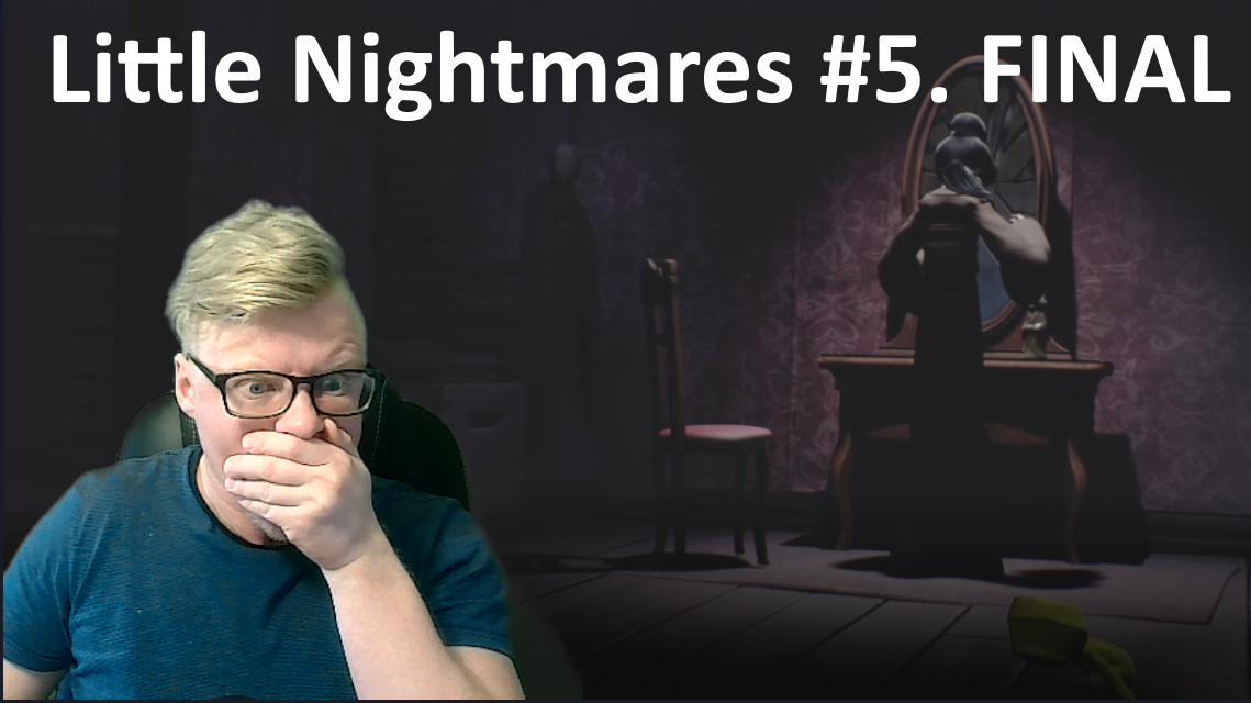 Little Nightmares. Прохождение. Часть 5. Финал.