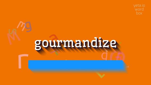 GOURMANDIZE - HOW TO PRONOUNCE GOURMANDIZE? #gourmandize смотреть онлайн
