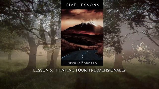 FIVE LESSONS - NEVILLE GODDARD - LESSON 3: THINKING FOURTH-DIMENSIONALLY смотреть онлайн