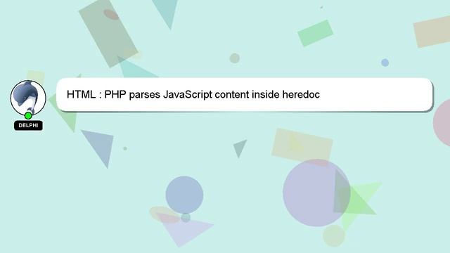 HTML : PHP parses JavaScript content inside heredoc смотреть онлайн