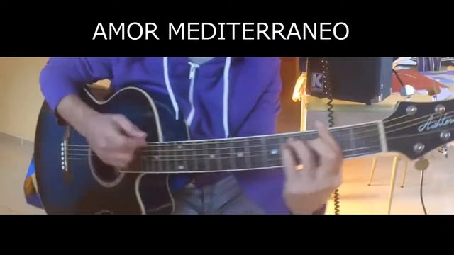 Amor mediterraneo - Cover con guitarra смотреть онлайн