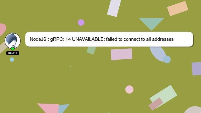 NodeJS : gRPC: 14 UNAVAILABLE: failed to connect to all addresses смотреть онлайн