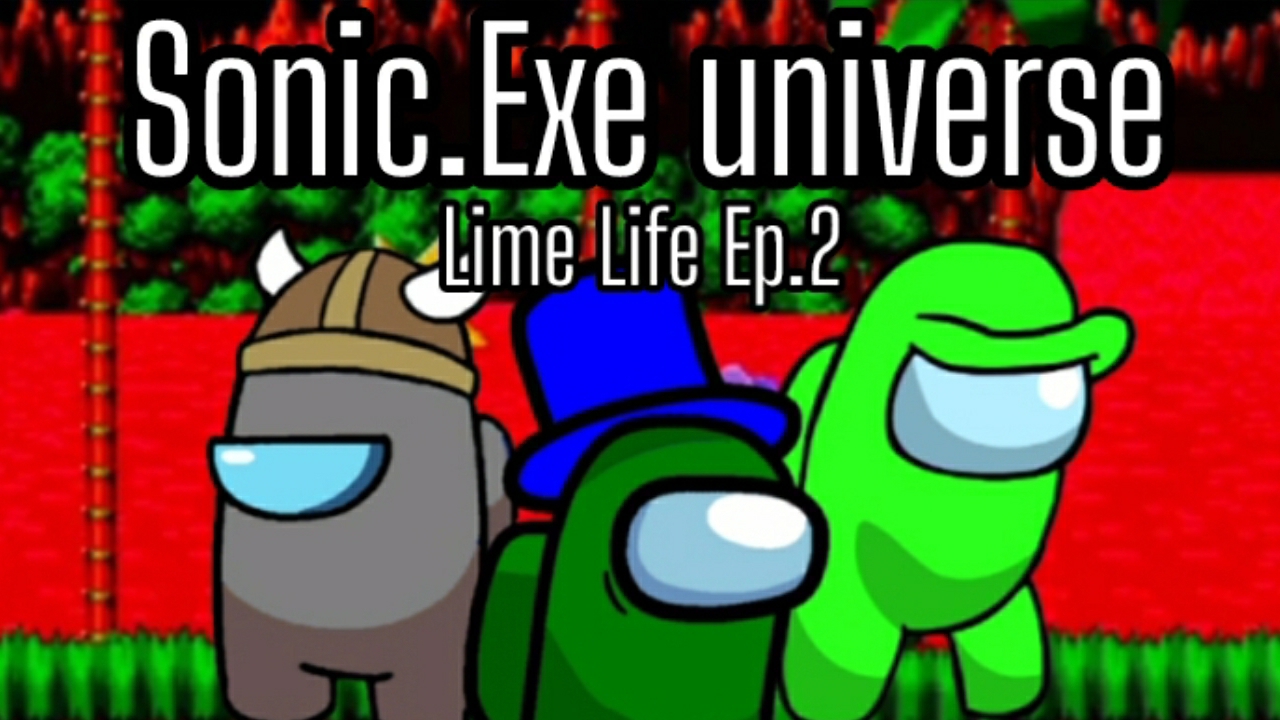 [Lime Life "1 Chapter" Ep.2] Sonic.Exe Universe