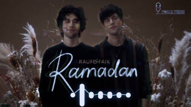 Ramadan || Faik&Rauf || Only Vocals || Vocals Verse 2023