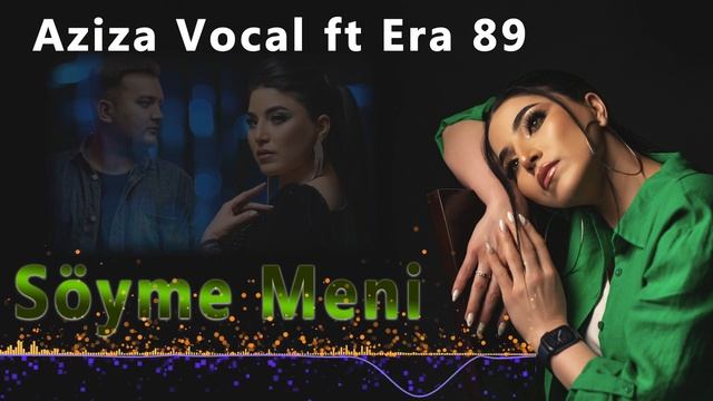 2023 Taze Aydymlar • Aziza Vocal ft Era 89 // Söyme Meni смотреть онлайн