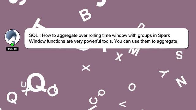SQL : How to aggregate over rolling time window with groups in Spark смотреть онлайн