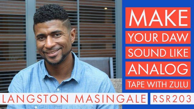 RSR203 - Langston Masingale - Make Your DAW Sound Like Analog Tape with Zulu смотреть онлайн