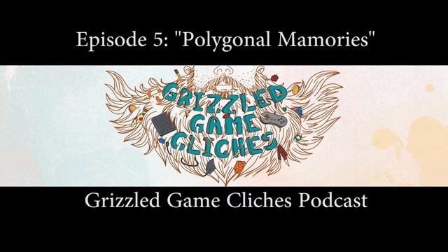 Grizzled Game Cliches Episode 5" Polygonal Mamories" смотреть онлайн