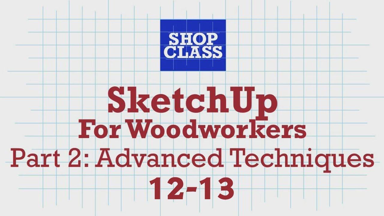 SketchUp for Woodworkers. Part 2: Advanced Techniques 12-13. Robert W.Lang смотреть онлайн