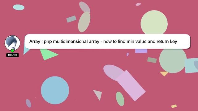 Array : php multidimensional array - how to find min value and return key смотреть онлайн