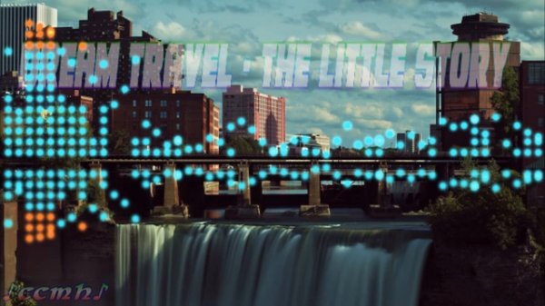 Dream Travel - The Little Story │Trance music♬ ⒸⒸⓂⓗ♬