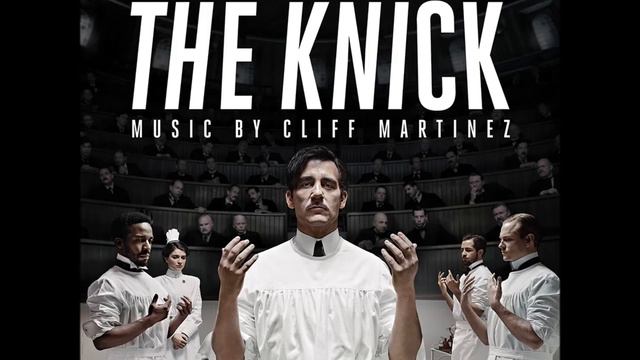 Cliff Martinez - Son of Placenta Previa (The Knick Cinemax Original Series Soundtrack) смотреть онлайн
