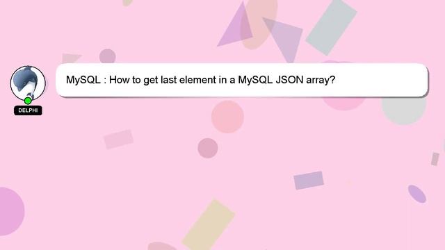 MySQL : How to get last element in a MySQL JSON array? смотреть онлайн