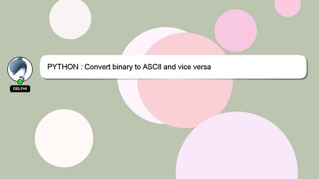 PYTHON : Convert binary to ASCII and vice versa смотреть онлайн