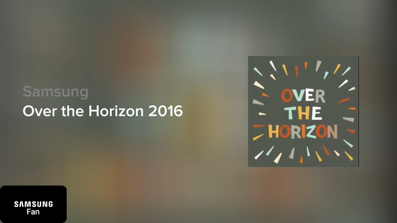 Samsung Over the Horizon 2016 смотреть онлайн