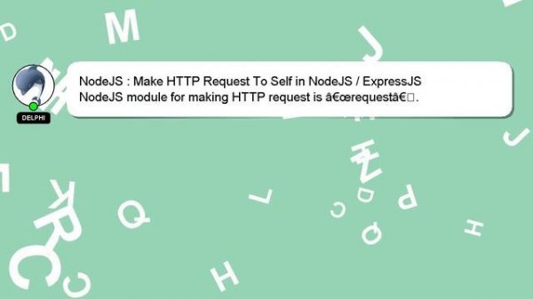 NodeJS : Make HTTP Request To Self in NodeJS / ExpressJS