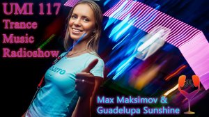 UMI 117 Trance Music Radioshow by Max Maksimov (RAM, John O'Callaghan, Activa & Kaimo K.) Uplifting
