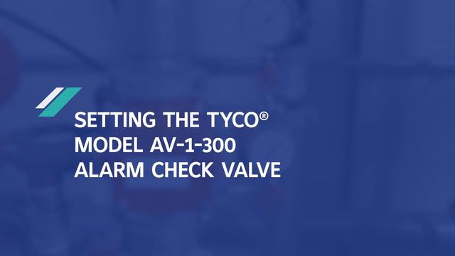 TYCO® AV-1-300 Alarm Valve Installation And Set Up