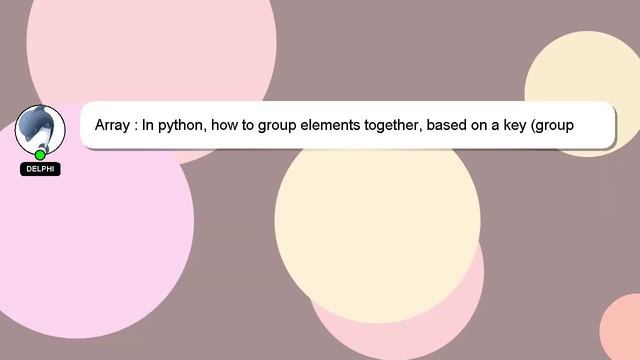 Array : In python, how to group elements together, based on a key (group adjacent)? смотреть онлайн