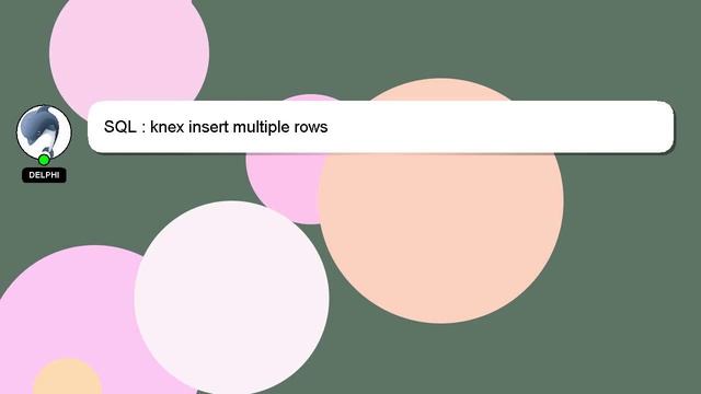 SQL : knex insert multiple rows смотреть онлайн