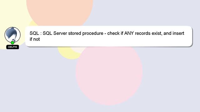 SQL : SQL Server stored procedure - check if ANY records exist, and insert if not смотреть онлайн