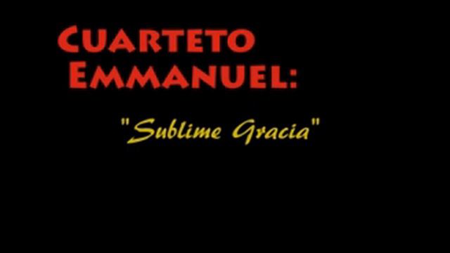 Cuarteto Emmanuel Sublime gracia смотреть онлайн