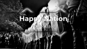Ace of Base - Happy Nation