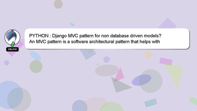 PYTHON : Django MVC pattern for non database driven models? смотреть онлайн