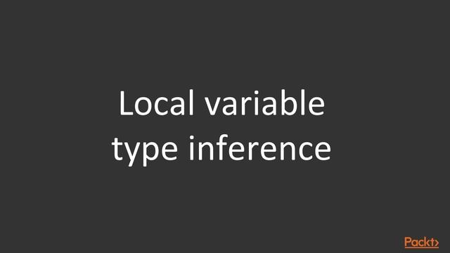 Java SE New Features: Covers Versions 9, 10, 11, and 12: Concise Syntax: Local Var Type|packtpub.co смотреть онлайн