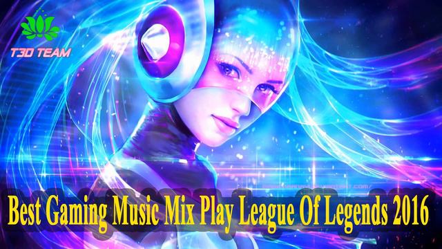 (FLAC MUSIC) Best Gaming Music Mix Play League Of Legends 2016 смотреть онлайн