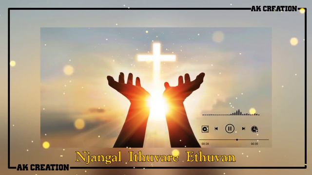 Christian Devotional Song | Njangal Ithuvare Ethuvan | Whatsapp Status Video 🎼🎶🎵 смотреть онлайн