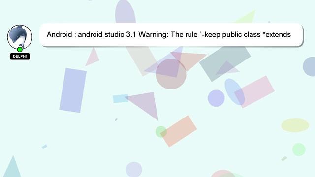 Android : android studio 3.1 Warning: The rule `-keep public class *extends java.lang.annotation.An смотреть онлайн