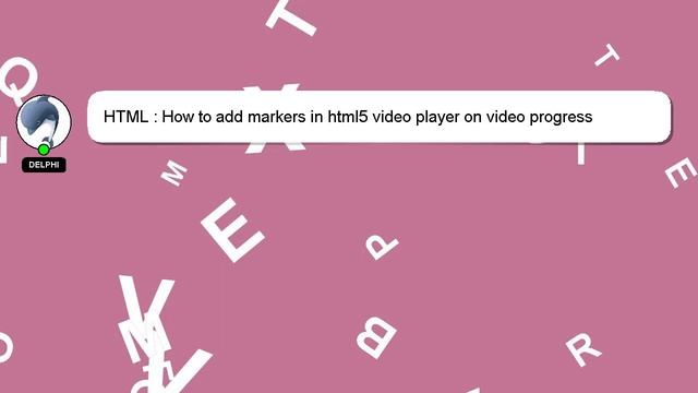HTML : How to add markers in html5 video player on video progress indication bar? смотреть онлайн