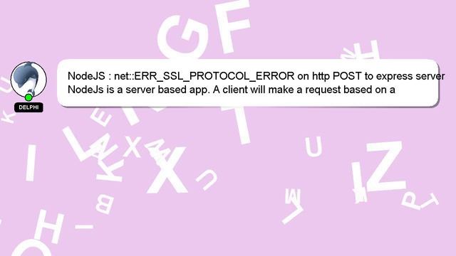 NodeJS : net::ERR_SSL_PROTOCOL_ERROR on http POST to express server смотреть онлайн