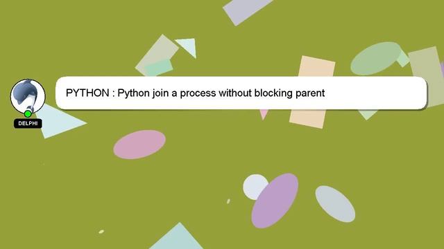 PYTHON : Python join a process without blocking parent смотреть онлайн