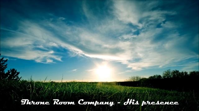 Throne Room Company - His presence смотреть онлайн