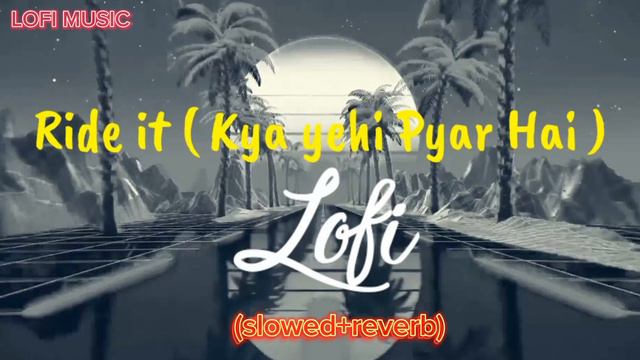 Ride It (Kya Yehi ❤️🥀Pyaar Hai) (HindiVersion) ||lofi || (slowed+reverb) #ridesong #newsong#viral