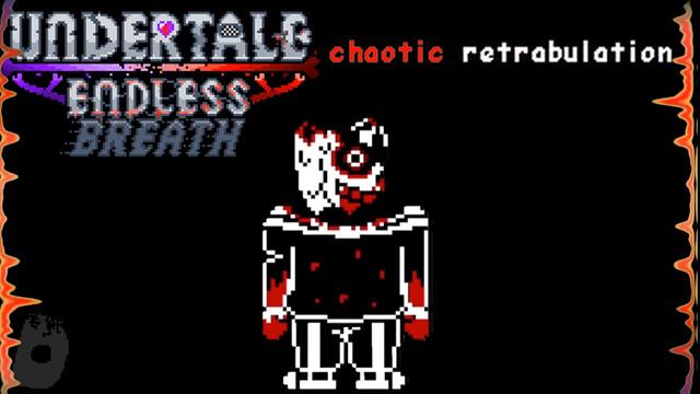 Undertale: Endless Breath REVAMPED Part 2 - Chaotic Retrabulation смотреть онлайн