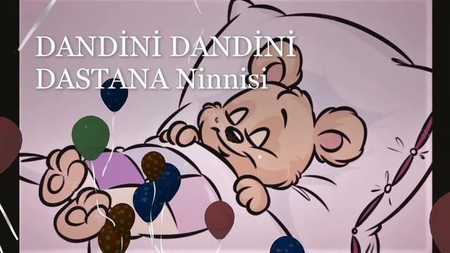 DANDİNİ DANDİNİ DASTANA Ninnisi -Турецкая Колыбельная смотреть онлайн