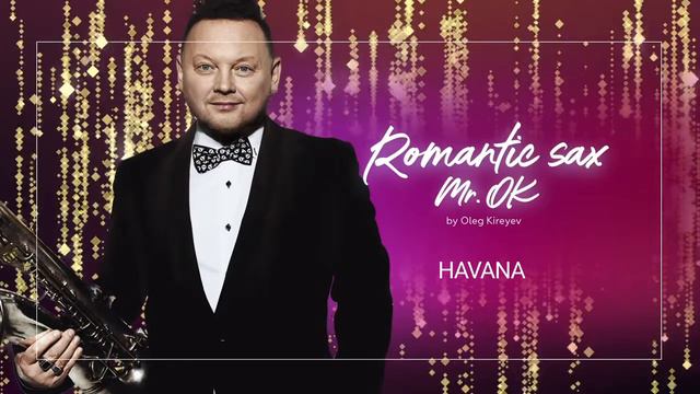 Oleg Kireyev - Havana (sax Cover Camila Cabello). Romantic Sax смотреть онлайн