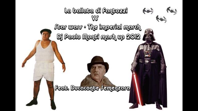 La Ballata Di Fantozzi VS La Marcia Imperiale Di Star Wars - Dj  Paolo Monti Mash Up 2012.wmv
