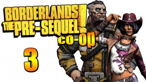 Borderlands: The Pre-Sequel! - Кооператив - Прохождение игры на русском [#3] | PC (2015 г.)