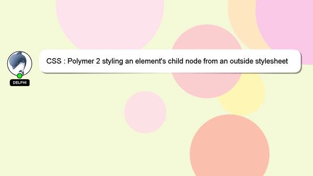 CSS : Polymer 2 styling an element's child node from an outside stylesheet смотреть онлайн